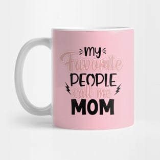 My Favorite people call me mom Mug